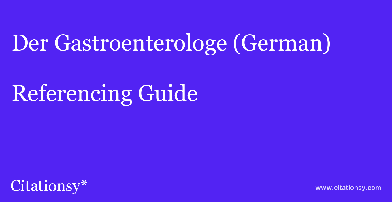 cite Der Gastroenterologe (German)  — Referencing Guide